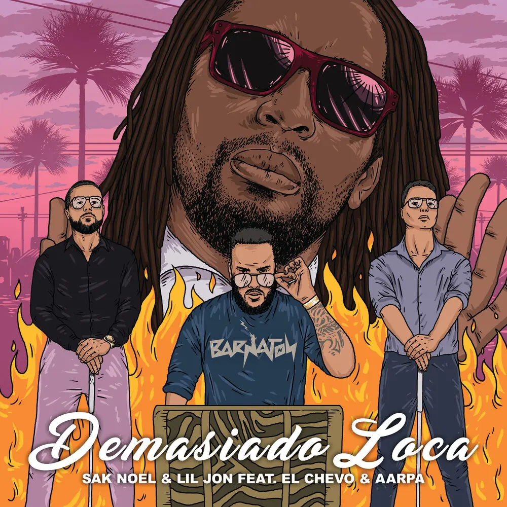 Demasiado Loca - Sak Noel, Lil Jon, El Chevo, Aarpa