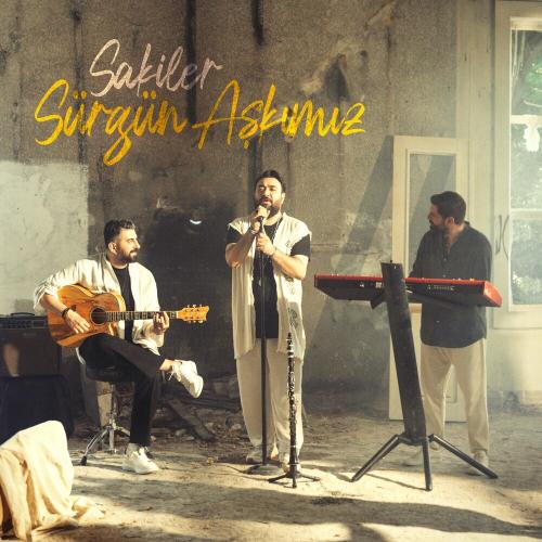 Sürgün Aşkımız - Sakiler