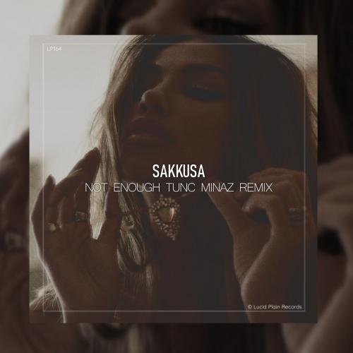 Sakkusa - Not Enough (Tunc Minaz Remix)