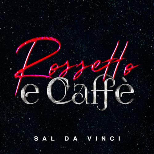 Sal da Vinci - Rossetto e caffe