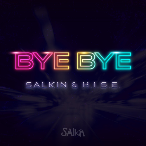 Salkin & H.I.S.E. - Bye Bye