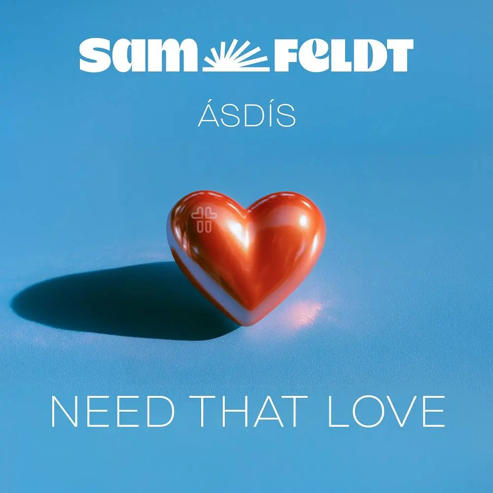 Need That Love - Sam Feldt & ÁSDÍS