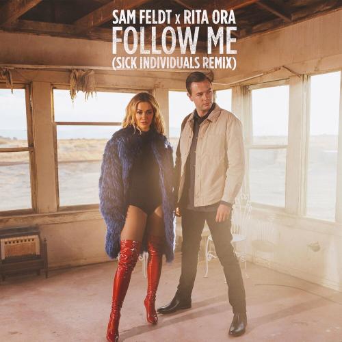 Sam Feldt & Rita Ora - Follow Me (Sick Individuals Remix)