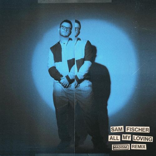 Sam Fischer - All My Loving (Madism Remix)