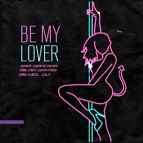Sam Giancana feat. Milan Gavris & Michel DJ - Be My Lover