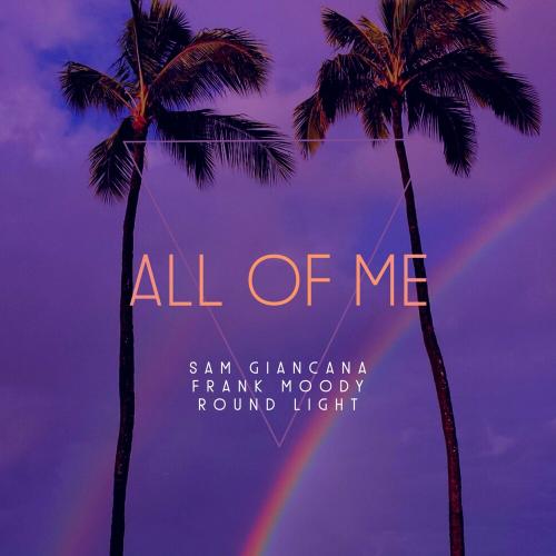 Sam Giancana, Frank Moody & Round Light - All of Me