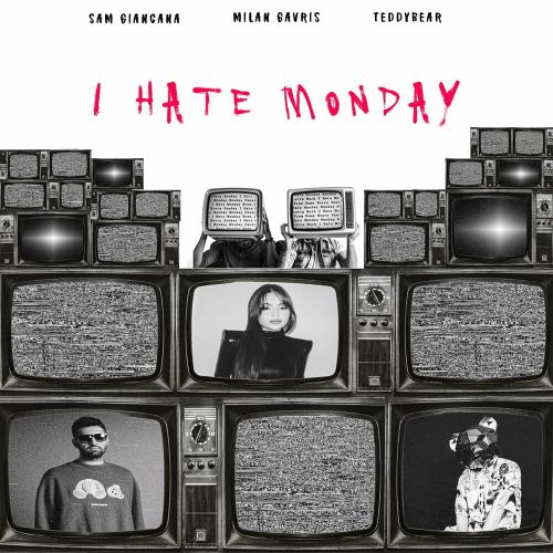 Sam Giancana, TeddyBear & Milan Gavris - I Hate Monday