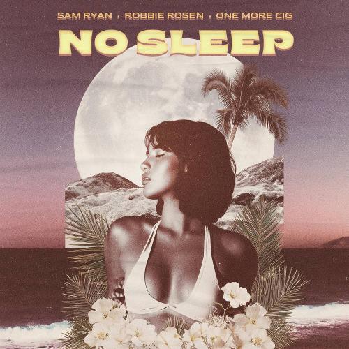 Sam Ryan & Robbie Rosen & one more cig - No Sleep