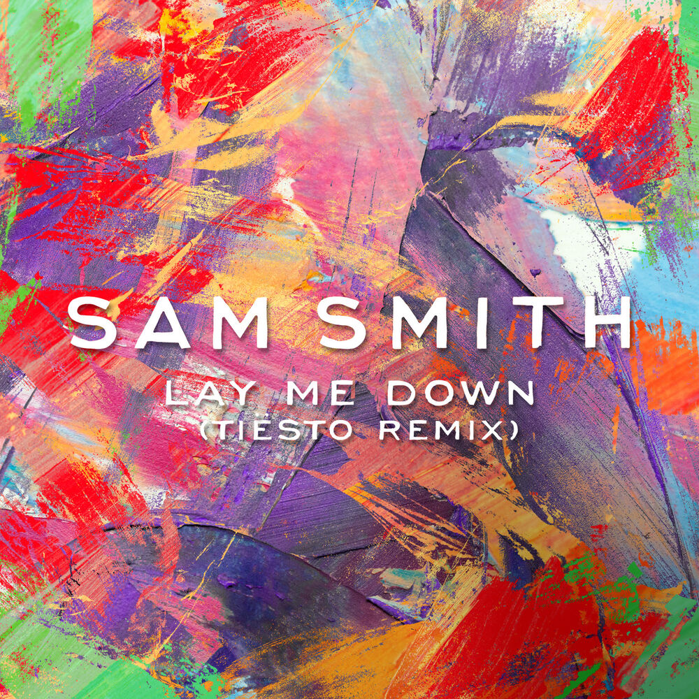Lay Me Down (Tiësto Remix) (Feat. Tiësto) - Sam Smith feat. Tiësto