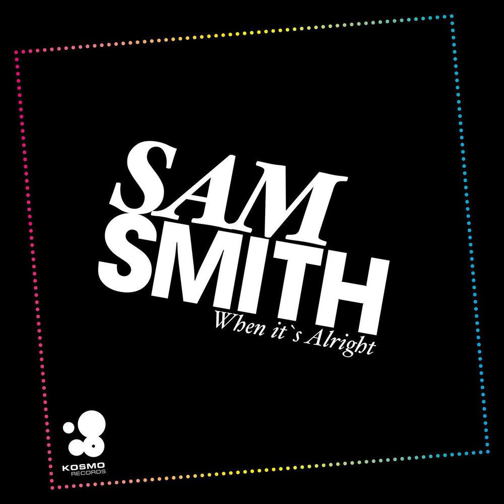 When It's Alright (Tomcraft Remix) (Feat. Tomcraft) - Sam Smith feat. Tomcraft