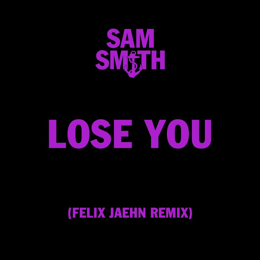 Lose You (Felix Jaehn Remix) - Sam Smith & felix jaehn