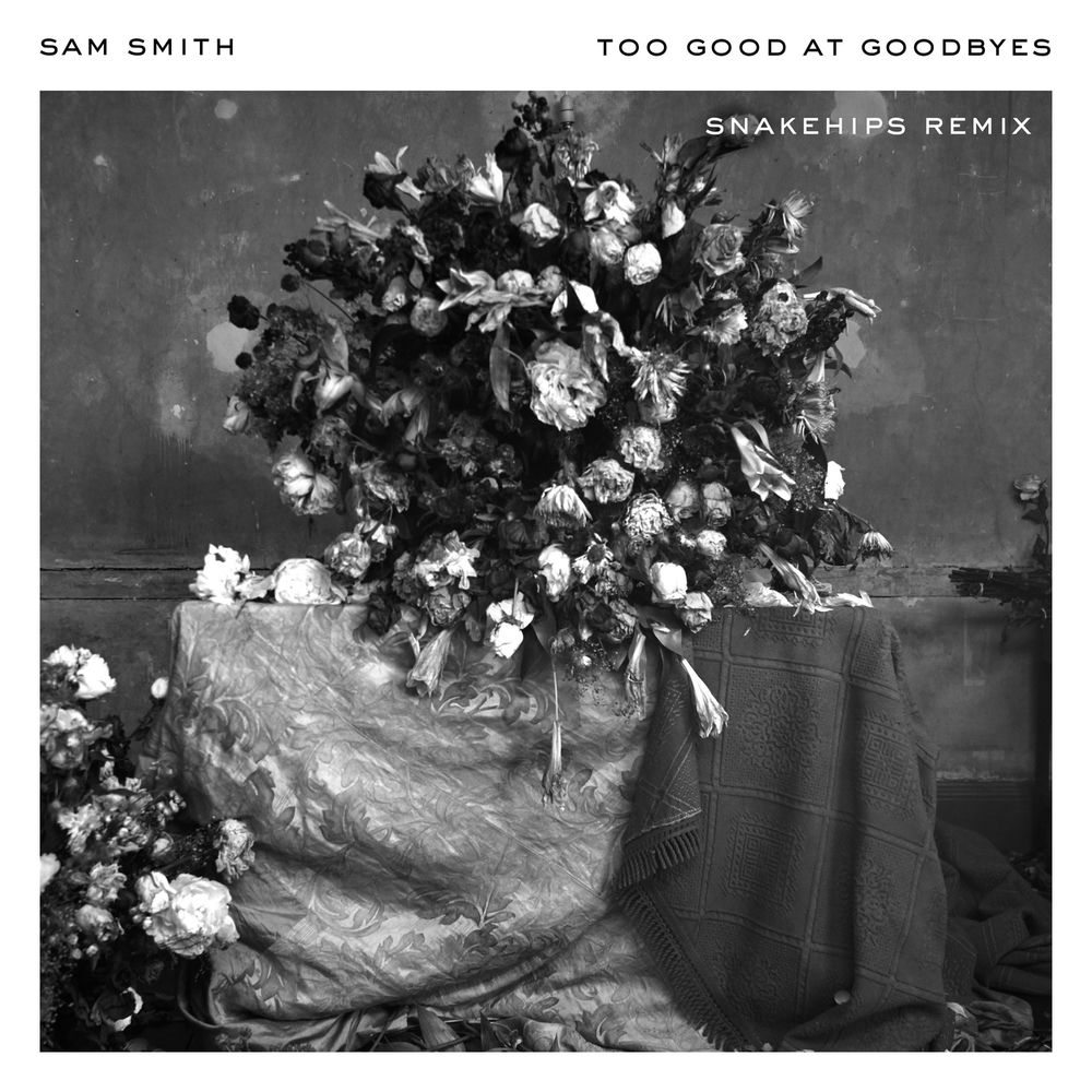 Too Good At Goodbyes (Snakehips Remix) - Sam Smith & Snakehips