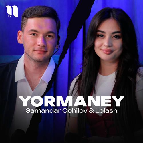 Yormaney - Samandar Ochilov & Lolash