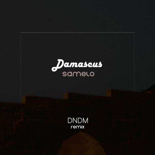 Samelo - Damascus (DNDM Remix)