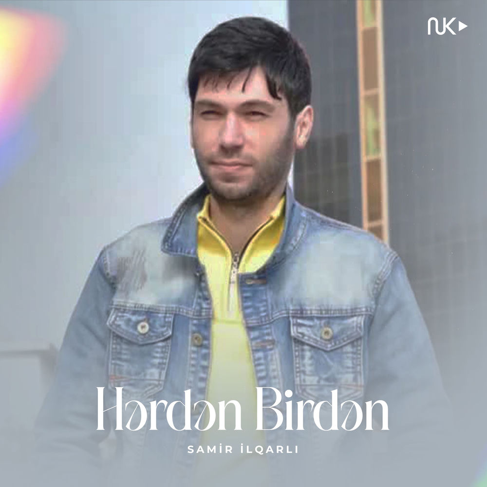Hərdən Birdən - Samir Ilqarlı