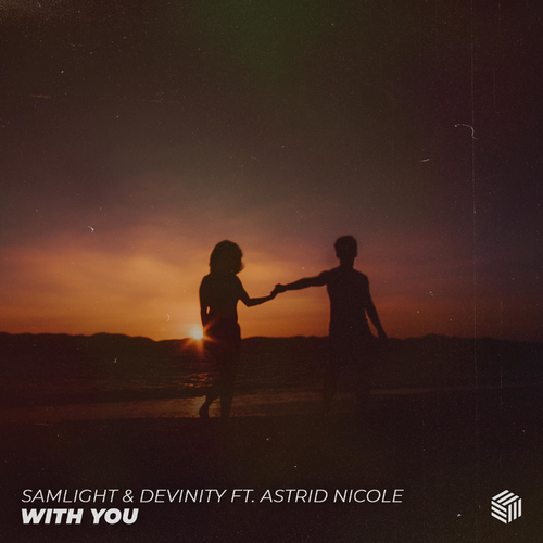 Samlight & Devinity & Astrid Nicole - With You