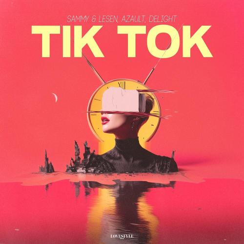 Sammy & Lesen, Azault, Delight - Tik Tok
