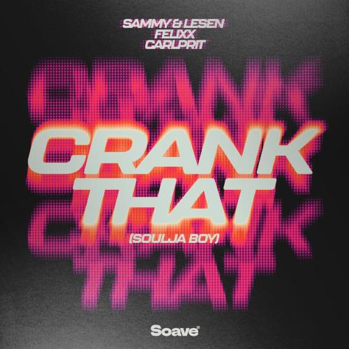 SAMMY & LESEN, Felixx, Carlprit - Crank That (Soulja Boy)