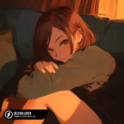 SAMMY & LESEN, MAR5 & XiVi - Selfish Lover