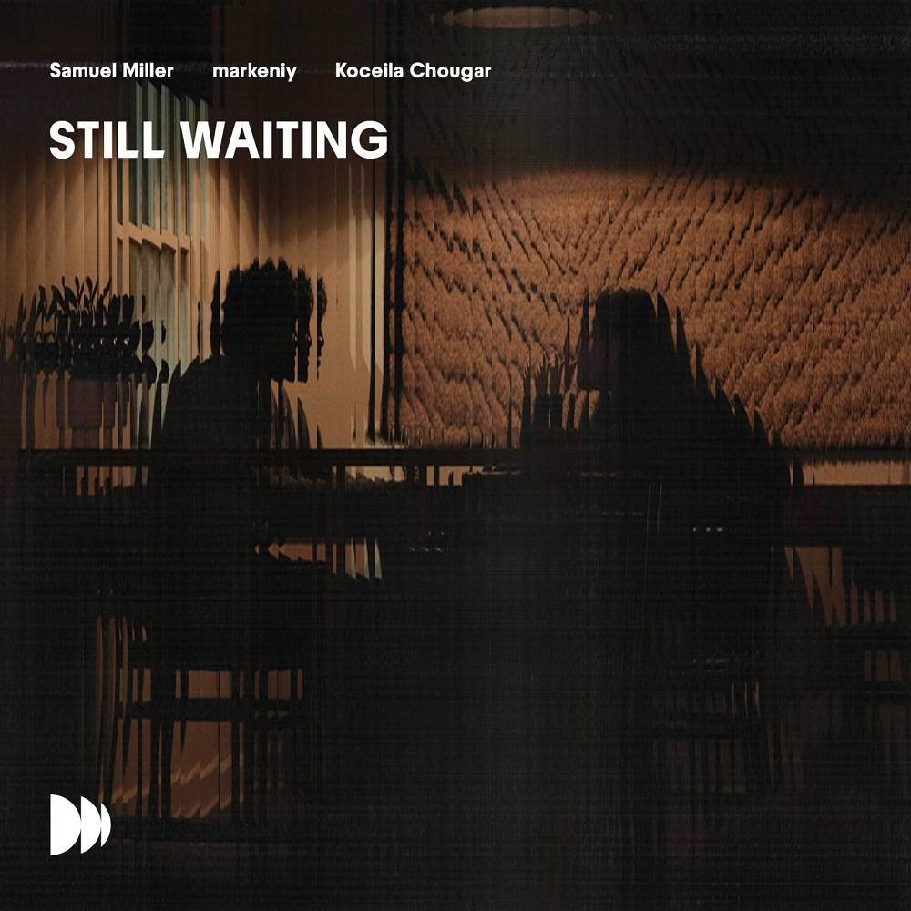 Still Waiting - Samuel Miller & markeniy & Koceila Chougar