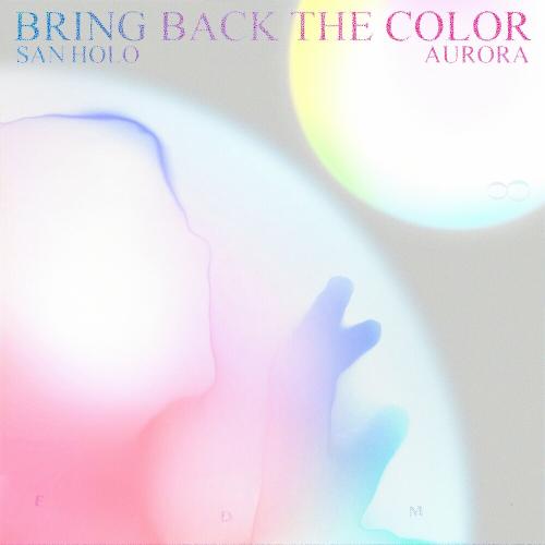San Holo feat. Aurora - Bring Back The Color