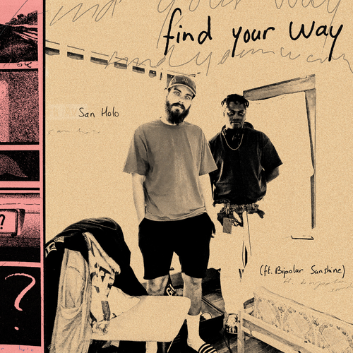 San Holo feat. Bipolar Sunshine - find your way