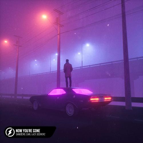 Sandëro & Carl Lazy & Dcoverz - Now You're Gone