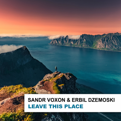 Sandr Voxon & Erbil Dzemoski - Leave This Place