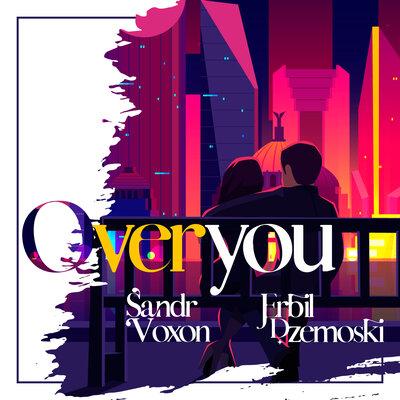 Sandr Voxon feat. Erbil Dzemoski - Over You