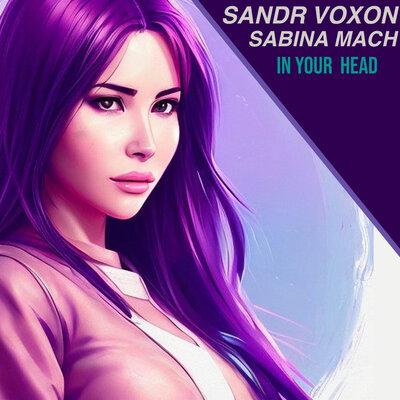 Sandr Voxon, Sabina Mach - In Your Head