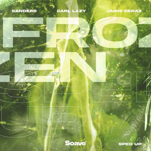 Sandуro feat. Carl Lazy & Jaime Deraz - Frozen (Sped Up)
