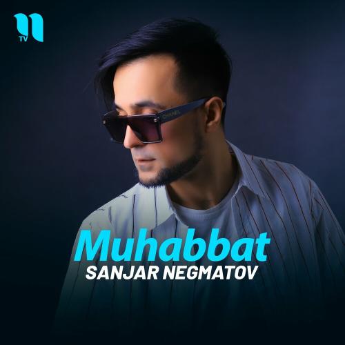 Muhabbat - Sanjar Negmatov