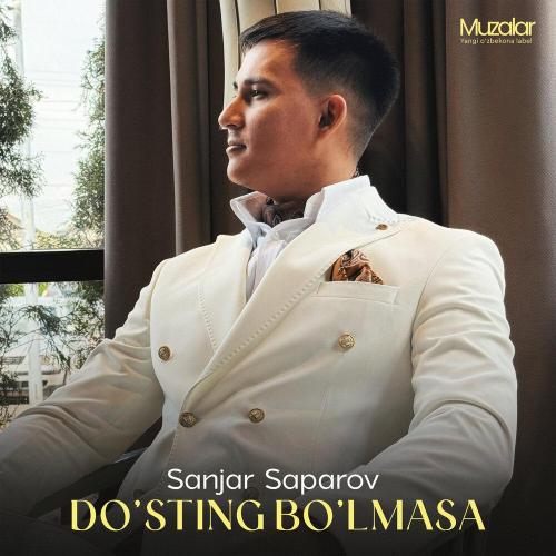 Sanjar Saparov - Do’sting Bo’lmasa