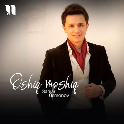 Oshiq Moshiq - Sanjar Usmonov
