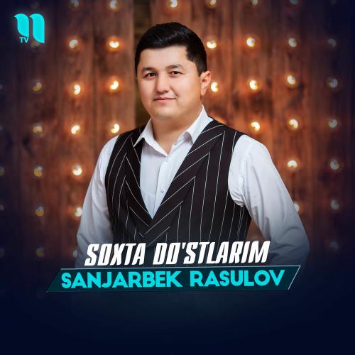 Soxta Do'stlarim - Sanjarbek Rasulov