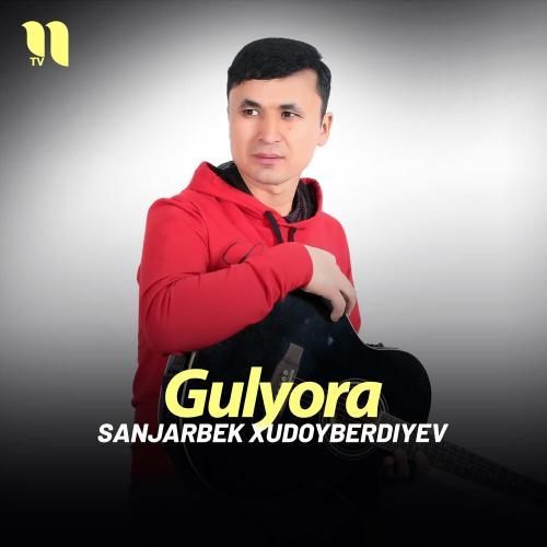 Gulyora - Sanjarbek Xudoyberdiyev