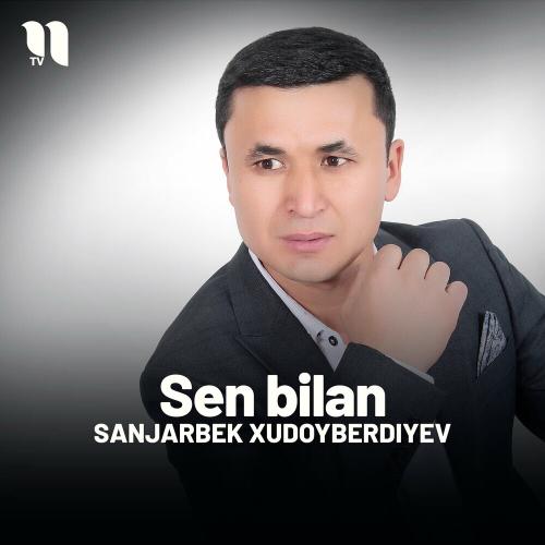 Sen Bilan - Sanjarbek Xudoyberdiyev