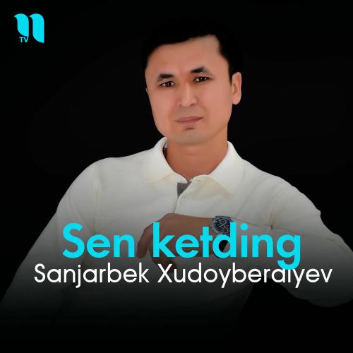 Sen Ketding - Sanjarbek Xudoyberdiyev