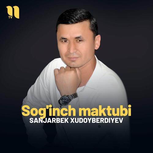 Sog'inch Maktubi - Sanjarbek Xudoyberdiyev