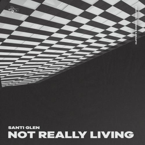 Not Really Living - Santi Glen