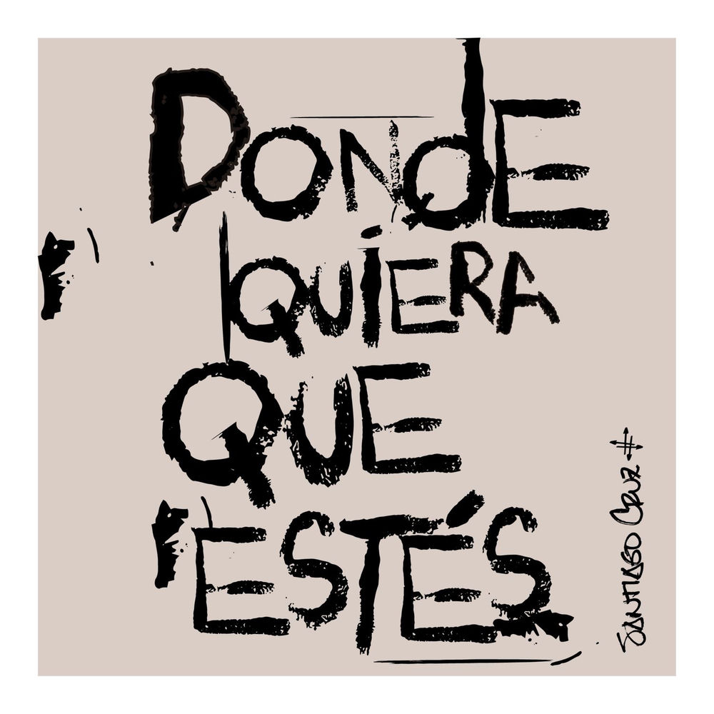 Donde Quiera Que Estés - Santiago Cruz