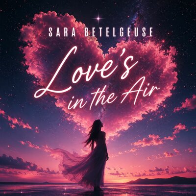 Love's in the Air - Sara Betelgeuse