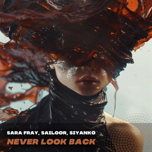 Sara Fray, Sailoor, Siyanko - Never Look Back