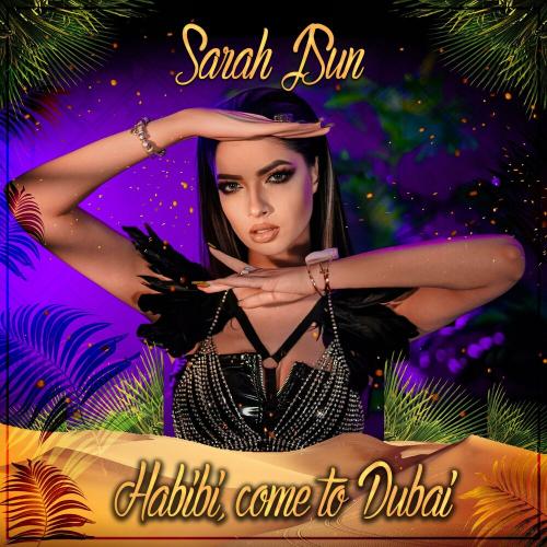 Sarah Jsun - Habibi, Come To Dubai