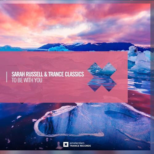 Sarah Russell & Trance Classics - To Be With You