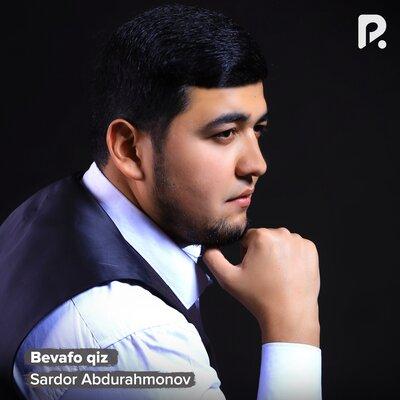 Bevafo qiz - Sardor Abdurahmonov