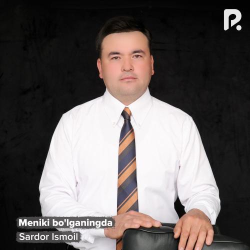 Sardor Ismoil - Meniki Bo'lganingda