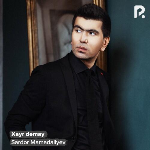 Xayr Demay - Sardor Mamadaliyev