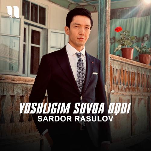 Sardor Rasulov - Yoshligim Suvda Oqdi