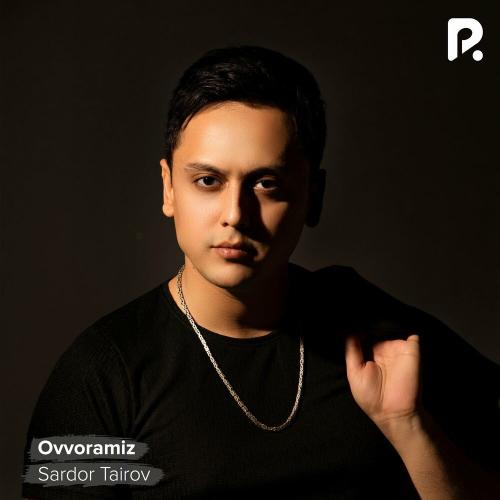 Sardor Tairov - Ovvoramiz